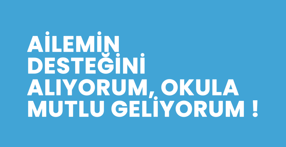 ailemin-destegini-aliyorum-okula-mutlu-geliyorum